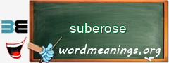 WordMeaning blackboard for suberose